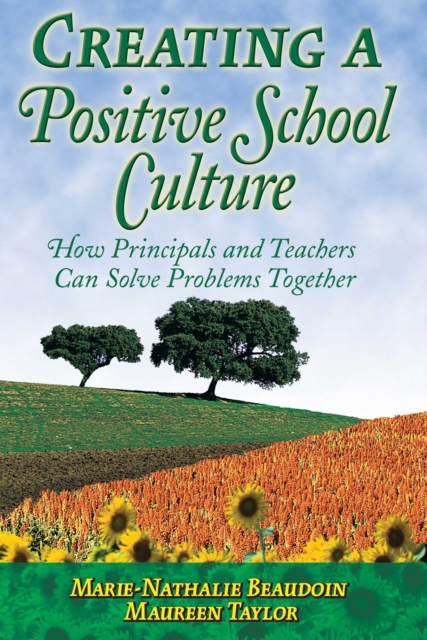 Creating a Positive School Culture : How Principals and Teachers Can Solve Problems Together, EPUB eBook
