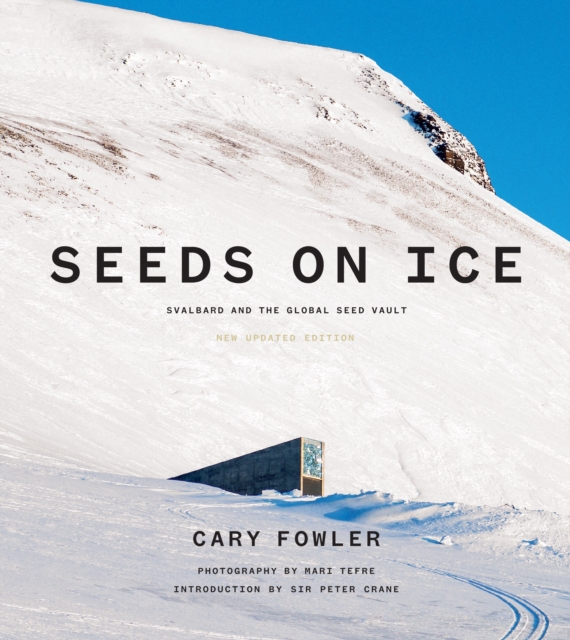 Seeds on Ice: Svalbard and the Global Seed Vault : New and Updated Edition, Paperback / softback Book