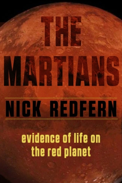 The Martians : Evidence of Life on the Red Planet, Paperback / softback Book