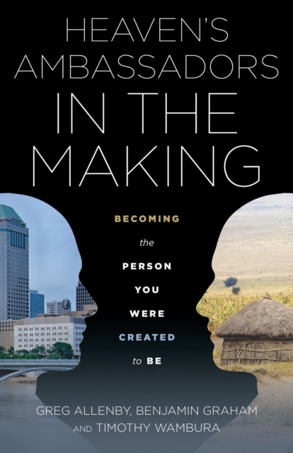 Heaven's Ambassadors in the Making: Becoming the Person You Were Created to Be, EA Book