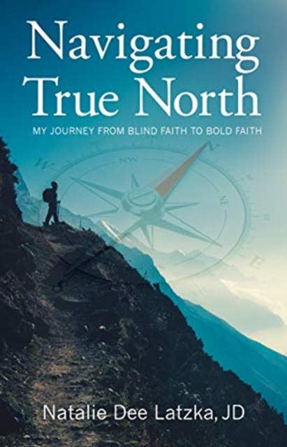 NAVIGATING TRUE NORTH, Paperback Book