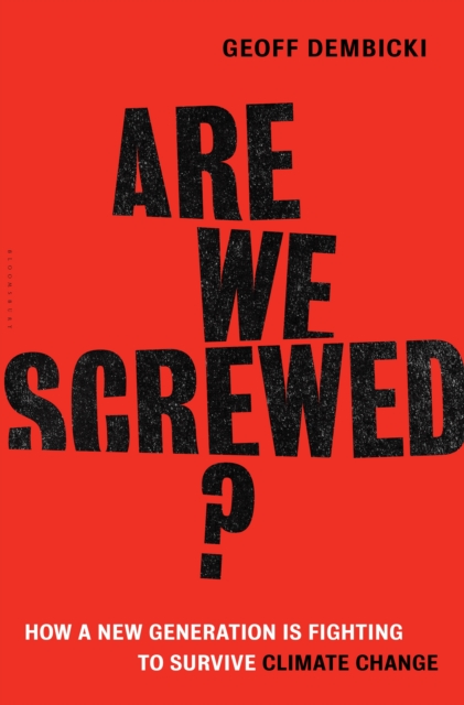 Are We Screwed? : How a New Generation is Fighting to Survive Climate Change, EPUB eBook