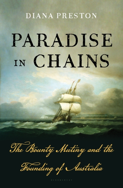 Paradise in Chains : The Bounty Mutiny and the Founding of Australia, EPUB eBook