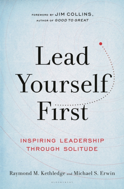Lead Yourself First : Inspiring Leadership Through Solitude, Paperback / softback Book