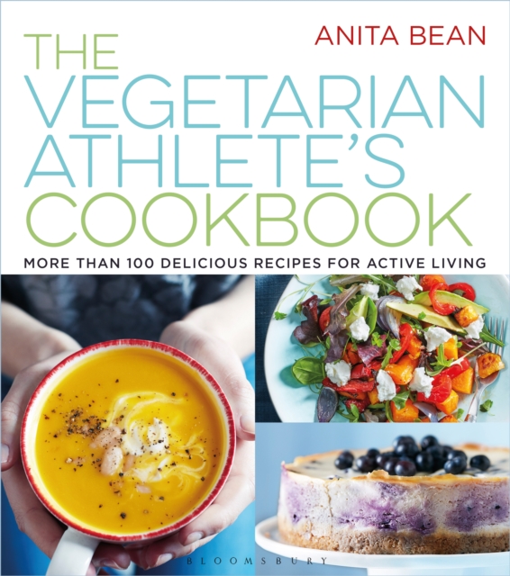 The Vegetarian Athlete's Cookbook : More Than 100 Delicious Recipes for Active Living, EPUB eBook