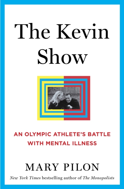 The Kevin Show : An Olympic Athlete’s Battle with Mental Illness, Hardback Book