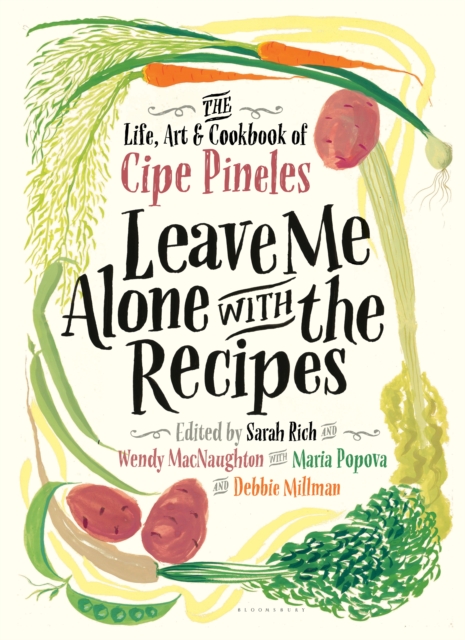 Leave Me Alone with the Recipes : The Life, Art, and Cookbook of Cipe Pineles, EPUB eBook