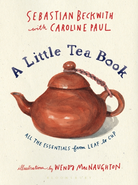 A Little Tea Book : All the Essentials from Leaf to Cup, EPUB eBook