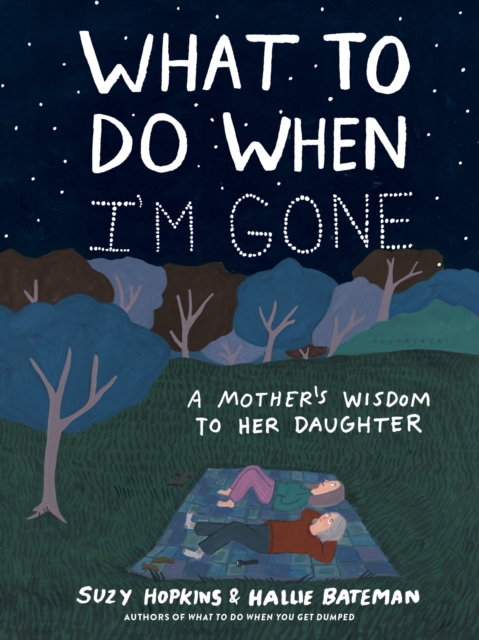 What to Do When I'm Gone : A Mother's Wisdom to Her Daughter, Hardback Book