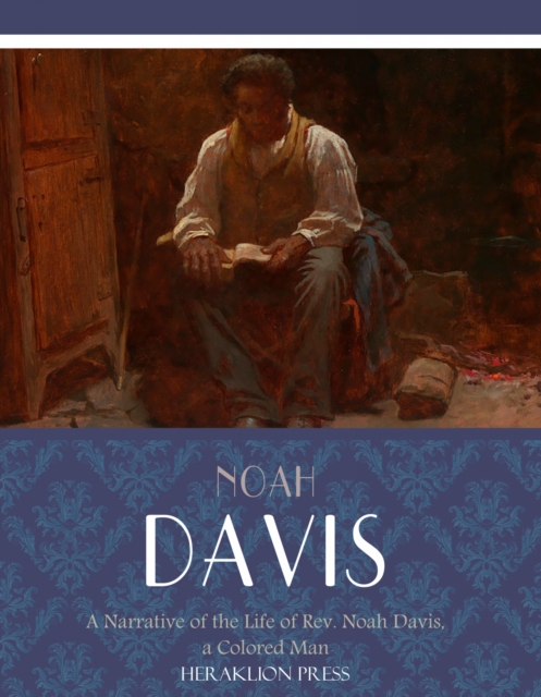 A Narrative of the Life of Rev. Noah Davis, a Colored Man, EPUB eBook