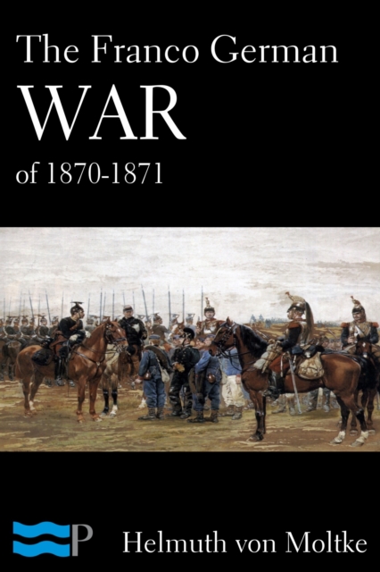 The Franco German War of 1870-1871, EPUB eBook