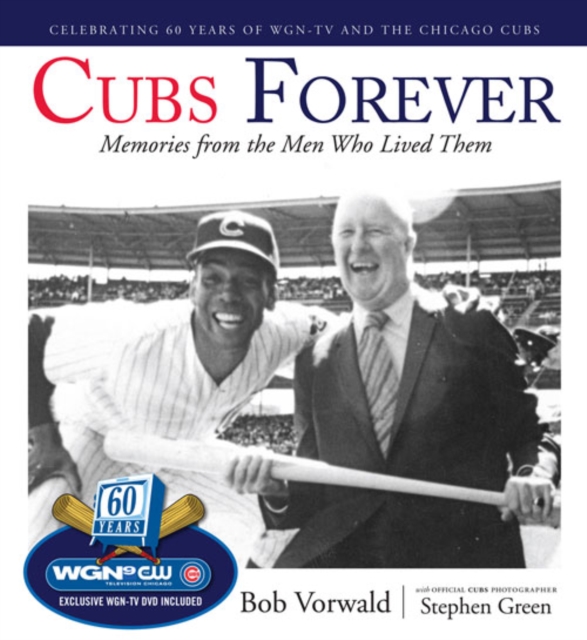 Cubs Forever : Memories from the Men Who Lived Them, EPUB eBook