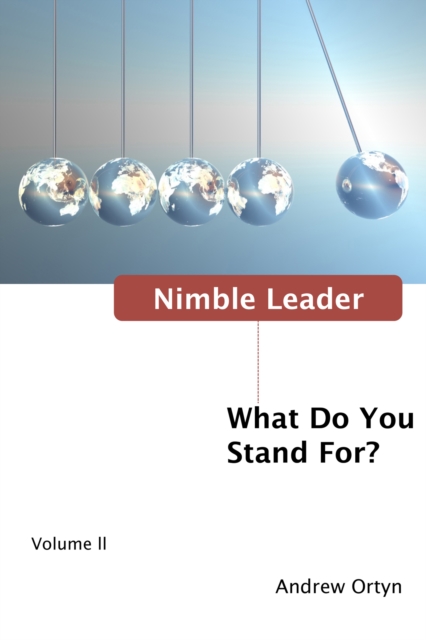 Nimble Leader Volume II : What Do You Stand For?, PDF eBook