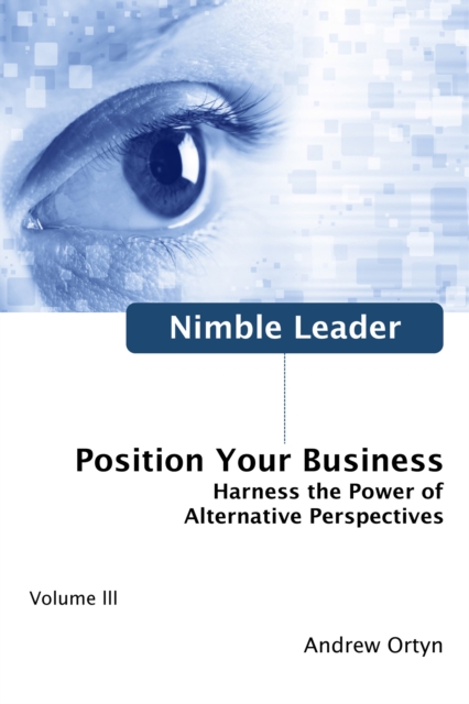 Nimble Leader Volume III : Position Your Business!, EPUB eBook