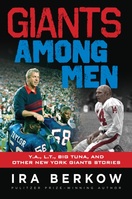 Giants Among Men : Y.A., L.T., the Big Tuna, and Other New York Giants Stories, EPUB eBook