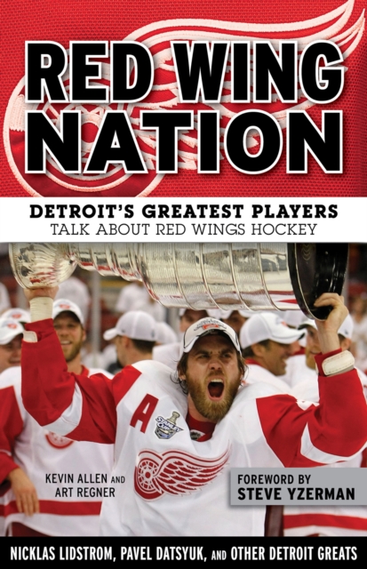 Red Wing Nation : Detroit's Greatest Players Talk About Red Wings Hockey, EPUB eBook