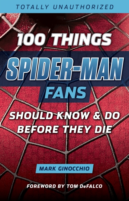 100 Things Spider-Man Fans Should Know &amp; Do Before They Die, EPUB eBook