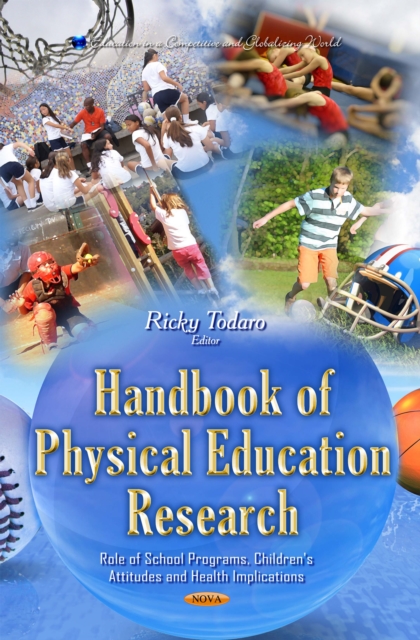 Handbook of Physical Education Research : Role of School Programs, Children's Attitudes and Health Implications, PDF eBook
