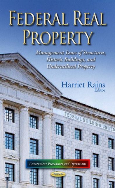 Federal Real Property : Management Issues of Structures, Historic Buildings, and Underutilized Property, PDF eBook
