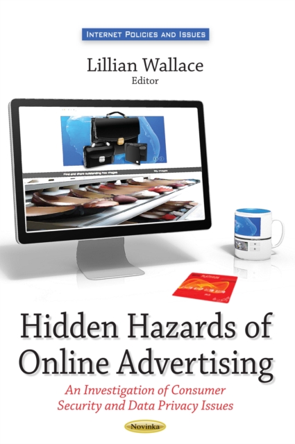 Hidden Hazards of Online Advertising : An Investigation of Consumer Security and Data Privacy Issues, PDF eBook