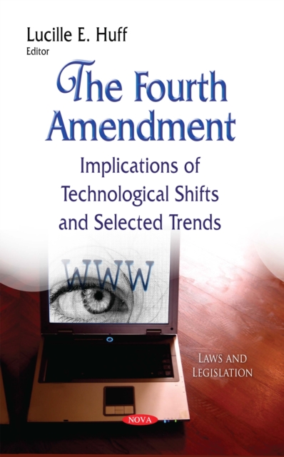 The Fourth Amendment : Implications of Technological Shifts and Selected Trends, PDF eBook