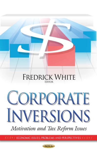 Corporate Inversions : Motivation and Tax Reform Issues, PDF eBook