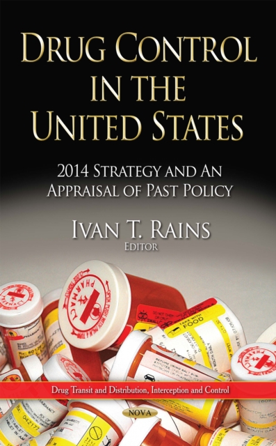 Drug Control in the United States : 2014 Strategy and An Appraisal of Past Policy, PDF eBook