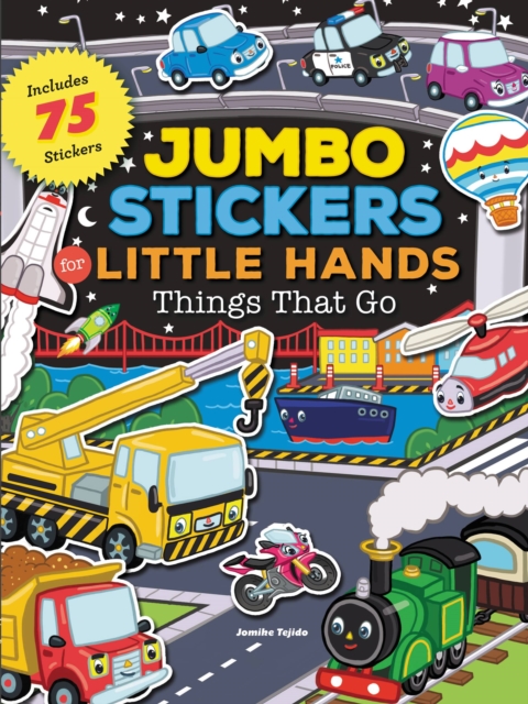 Jumbo Stickers for Little Hands: Things That Go : Includes 75 Stickers, Paperback / softback Book