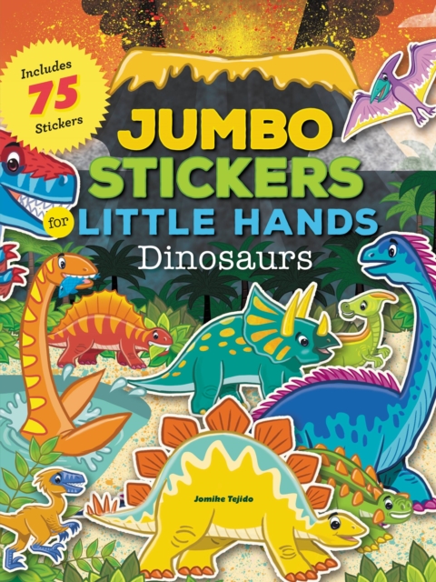 Jumbo Stickers for Little Hands: Dinosaurs : Includes 75 Stickers, Paperback / softback Book
