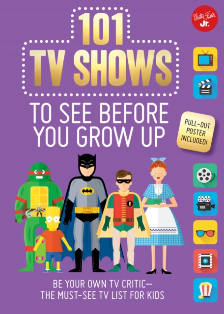 101 TV Shows to See Before You Grow Up : Be your own TV critic--the must-see TV list for kids, Paperback / softback Book