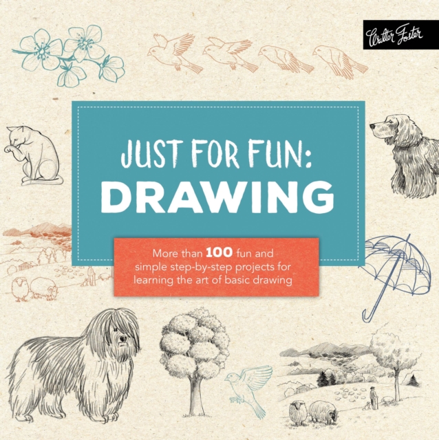 Just for Fun: Drawing : More than 100 fun and simple step-by-step projects for learning the art of basic drawing, Paperback / softback Book