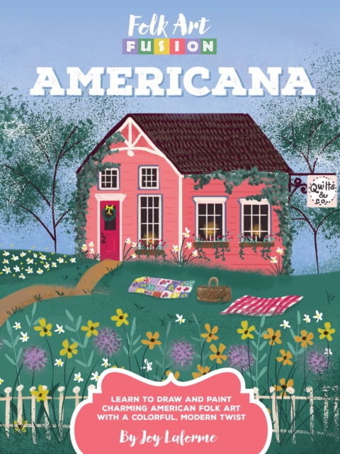 Folk Art Fusion: Americana : Learn to Draw and Paint Charming American Folk Art with a Colorful, Modern Twist, EPUB eBook