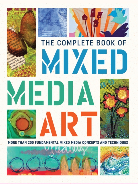 The Complete Book of Mixed Media Art : More than 200 fundamental mixed media concepts and techniques, EPUB eBook