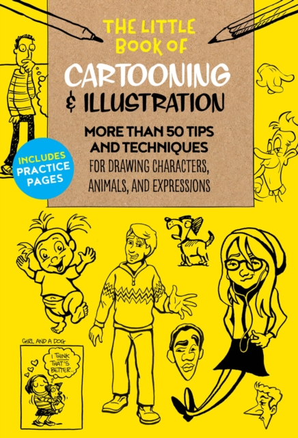The Little Book of Cartooning & Illustration : More than 50 tips and techniques for drawing characters, animals, and expressions Volume 4, Paperback / softback Book