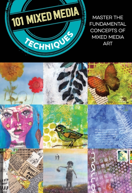 101 Mixed Media Techniques : Master the fundamental concepts of mixed media art, Paperback / softback Book