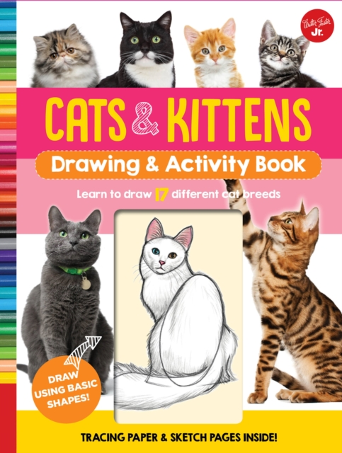 Cats & Kittens Drawing & Activity Book : Learn to Draw 17 Different Cat Breeds - Tracing Paper & Sketch Pages Inside!, Spiral bound Book