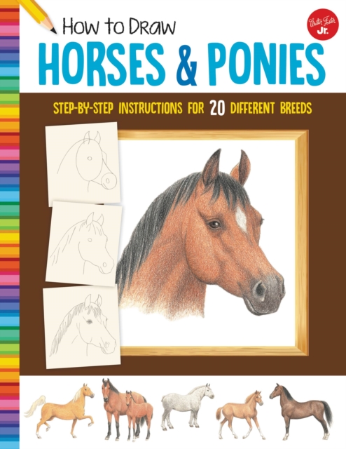 How to Draw Horses & Ponies : Step-by-step instructions for 20 different breeds, Paperback / softback Book