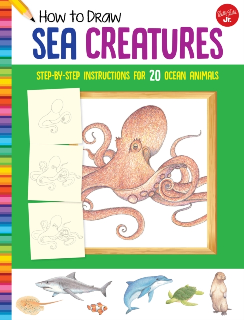 How to Draw Sea Creatures : Step-by-step instructions for 20 ocean animals, Paperback / softback Book