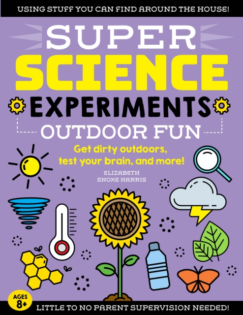 SUPER Science Experiments: Outdoor Fun : Get dirty outdoors, test your brain, and more!, EPUB eBook