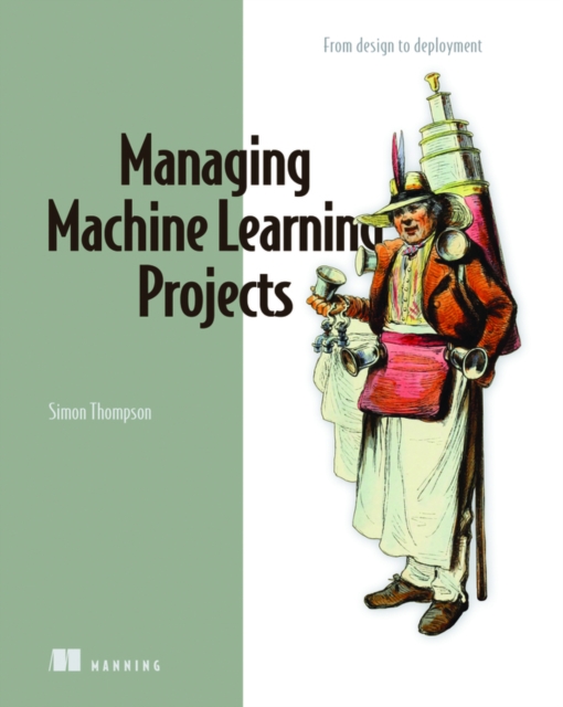 Managing Machine Learning Projects, Hardback Book