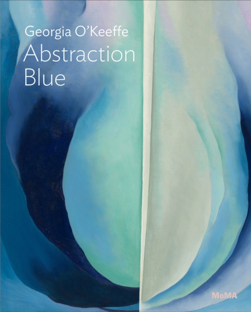 Georgia O’Keeffe: Abstraction Blue, Paperback / softback Book