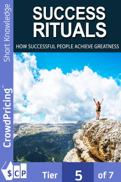 Success Rituals : Discover Empowering Success Habits And Apply Them In Your Life To Achieve Destined Greatness!, EPUB eBook