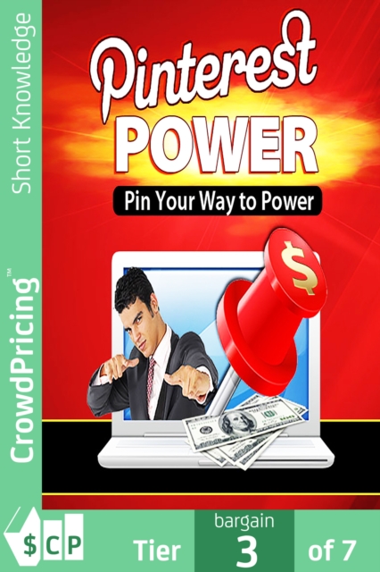 Pinterest power : Discover How YOU Can Use Pinterest To Drive HUGE Traffic Before Your Competitors Do!, EPUB eBook
