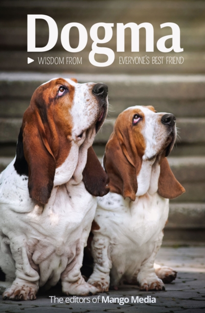 Dogma : Wisdom From Everyone's Best Friend, PDF eBook