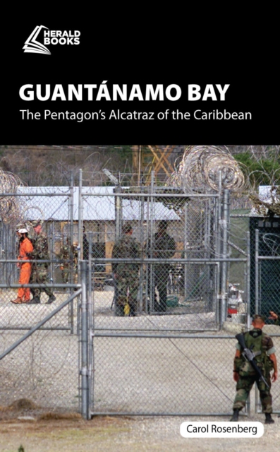 Guant namo Bay : The Pentagon?s Alcatraz of the Caribbean, EPUB eBook