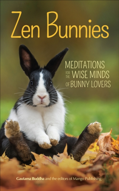 Zen Bunnies : Meditations for the Wise Minds of Bunny Lovers, EPUB eBook
