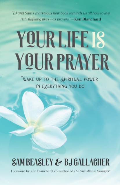 Your Life is Your Prayer : Wake Up to the Spiritual Power in Everything You Do, EPUB eBook