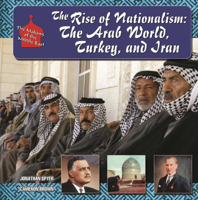 The Rise of Nationalism : The Arab World, Turkey, and Iran, EPUB eBook