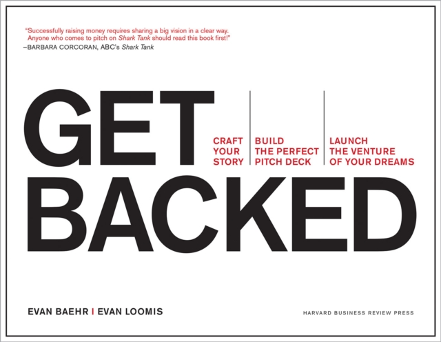 Get Backed : Craft Your Story, Build the Perfect Pitch Deck, and Launch the Venture of Your Dreams, EPUB eBook
