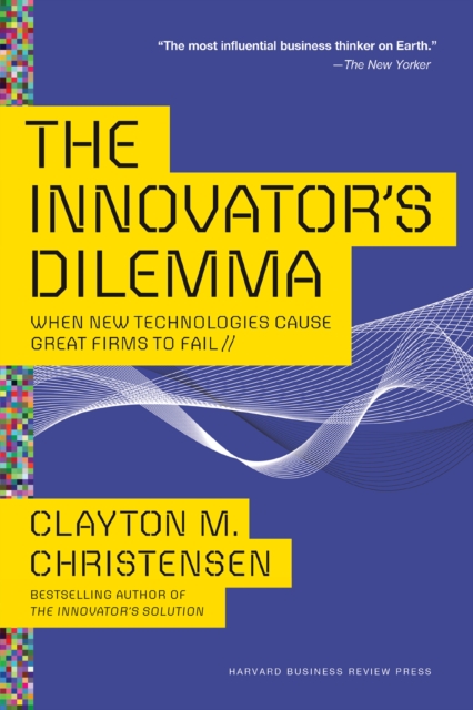 The Innovator's Dilemma : When New Technologies Cause Great Firms to Fail, EPUB eBook